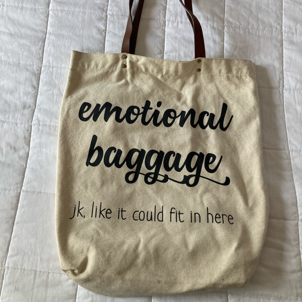 Emotional baggage tote bag. JK like it could fit in here.